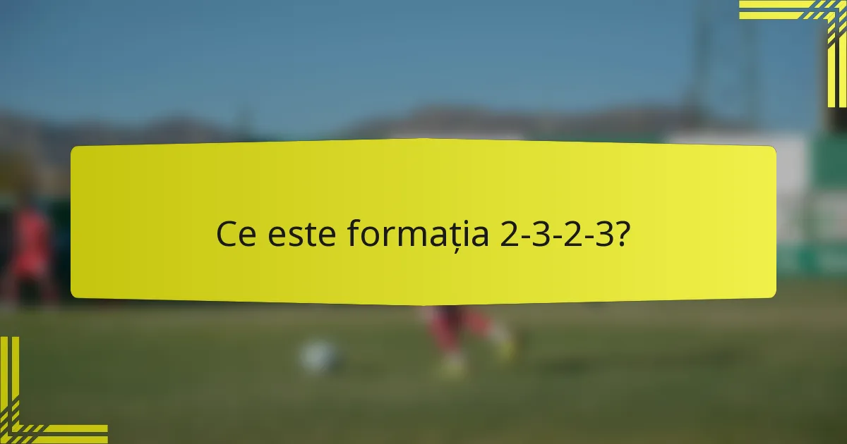 Ce este formația 2-3-2-3?