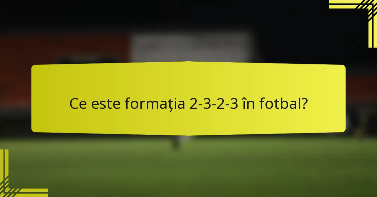 Ce este formația 2-3-2-3 în fotbal?