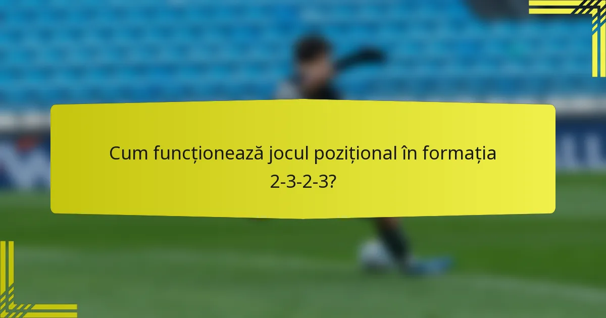 Cum funcționează jocul pozițional în formația 2-3-2-3?