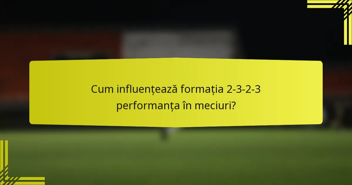 Cum influențează formația 2-3-2-3 performanța în meciuri?